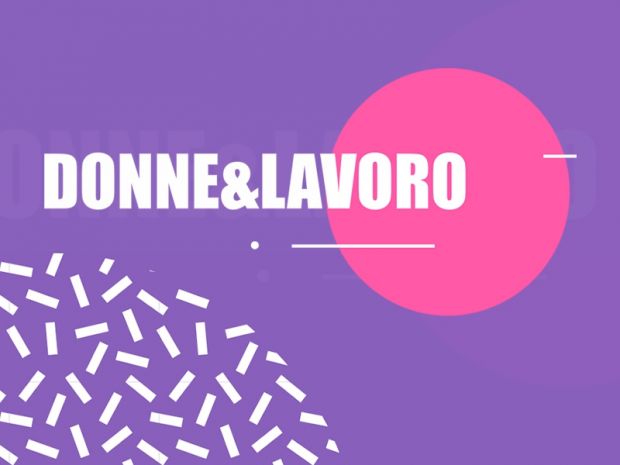 Donne & Lavoro: storie di scelte coraggiose