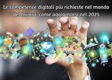 Le competenze digitali più richieste nel mondo del lavoro: come aggiornarsi nel 2025