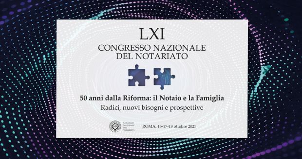 Dal 16 al 18 ottobre il 61° congresso nazionale del Notariato