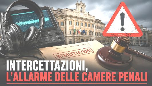 INTERCETTAZIONI, L’ALLARME DELLE CAMERE PENALI