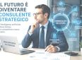 ADDIO AL TECNICO, NASCE IL CONSULENTE STRATEGICO